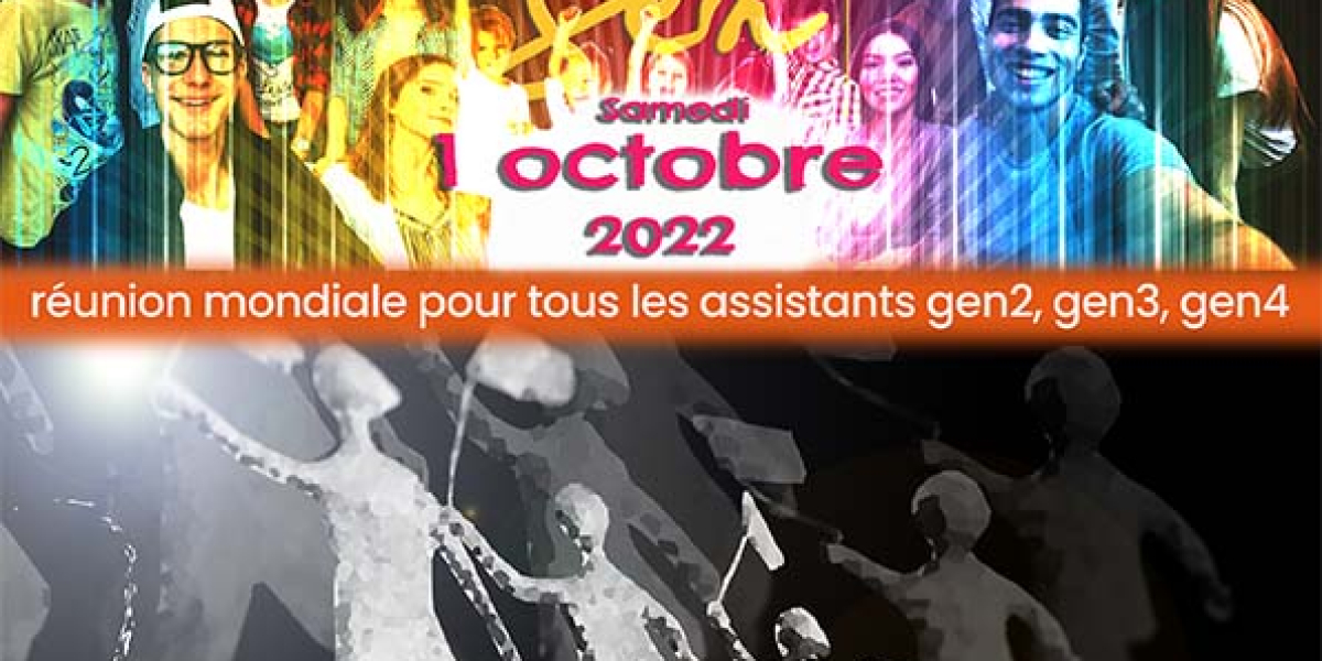 1 octobre 2022_ Réunion mondiale pour tous les assistants gen2, gen3, gen4